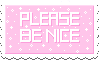please be nice